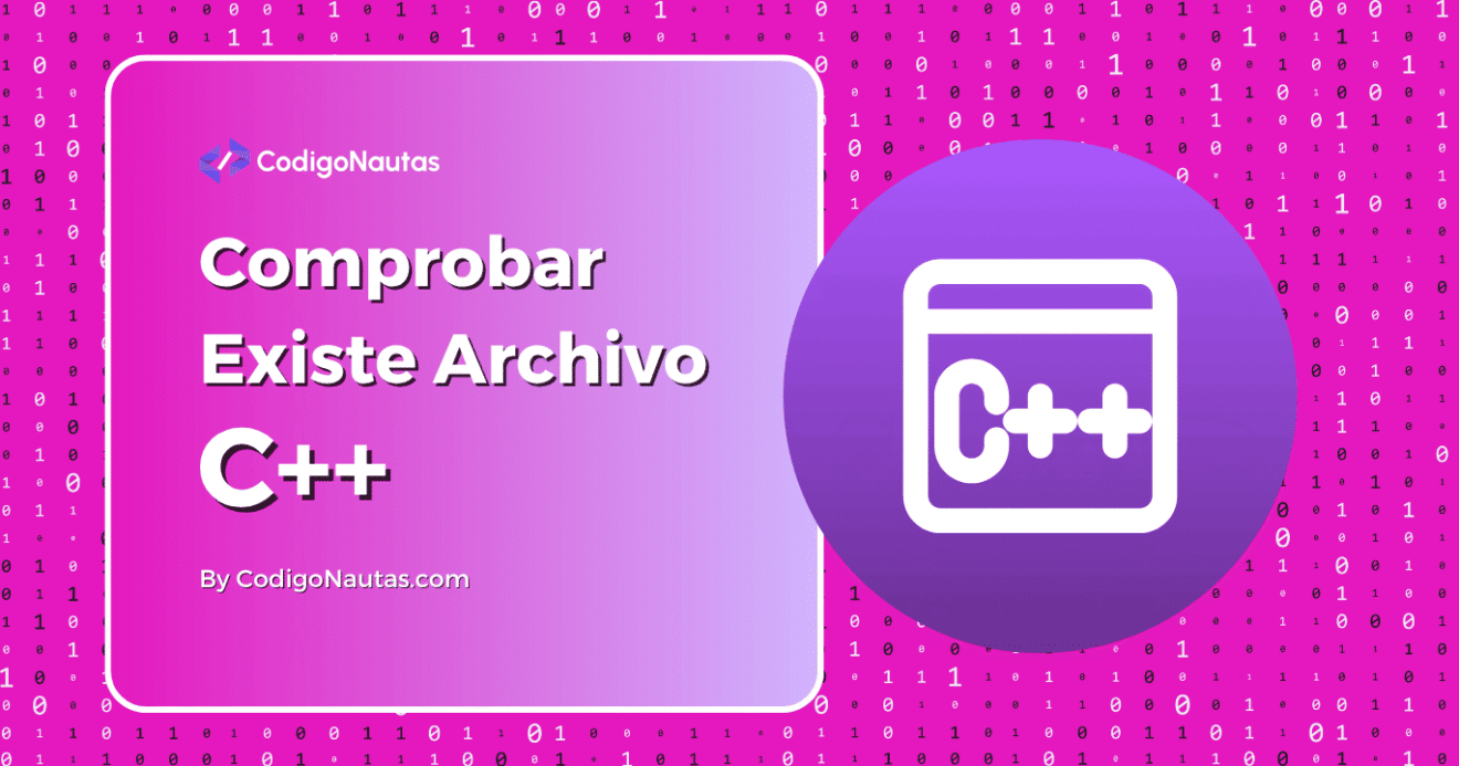 Cómo Comprobar Existencia de Archivo en C++ » CodigoNautas