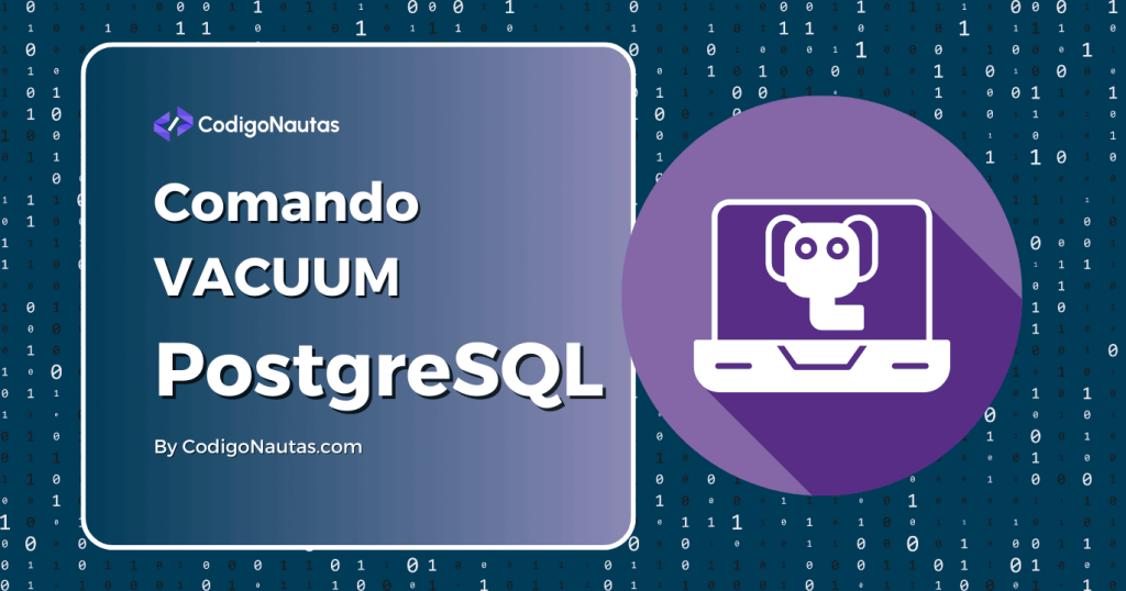 Imagen sobre el "Comando VACUUM PostgreSQL", una guía para optimizar tu base de datos.